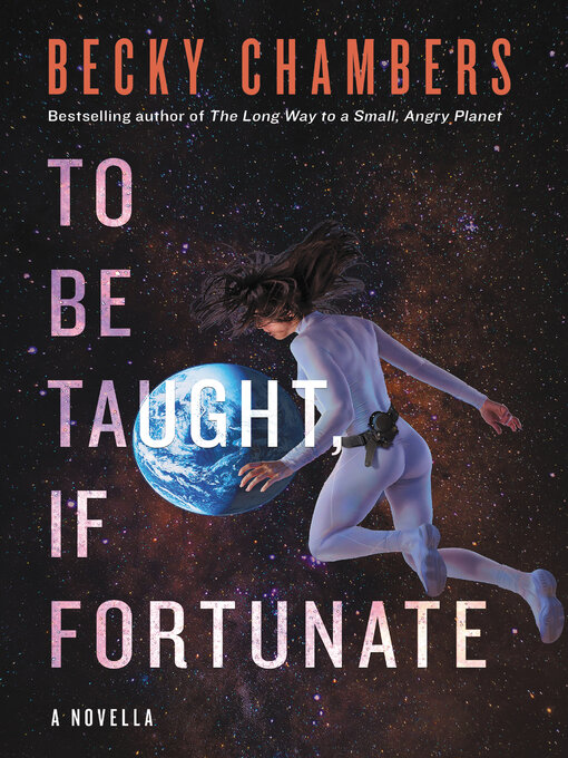 Title details for To Be Taught, If Fortunate by Becky Chambers - Available